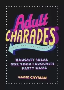 Image of Adult Charades : Naughty Ideas for Your Favourite Party Game