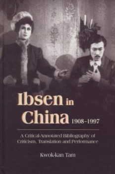 Image of Ibsen in China 1908-1997 by Kwok-Kan Tam Hardback