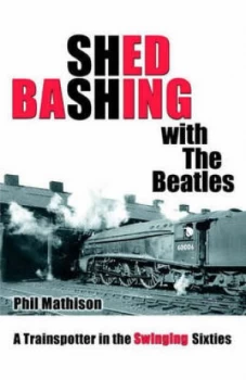 Image of Shed Bashing with the Beatles by Phil Mathison Paperback