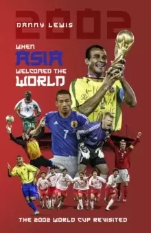 Image of When Asia Welcomed the World : The 2002 World Cup Revisited