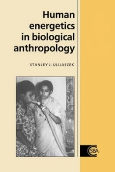 Image of Human Energetics in Biological Anthropology by Stanley J. Ulijaszek Hardback