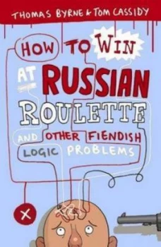 Image of How to win at Russian roulette by Tom Cassidy