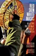 Image of red skin white masks rejecting the colonial politics of recognition