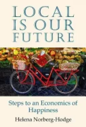 Image of local is our future steps to an economics of happiness