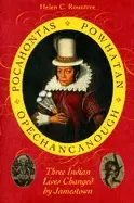 Image of pocahontas powhatan opechancanough three indian lives changed by jamestown