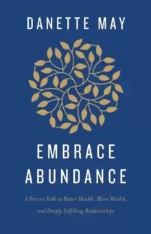 Image of Embrace Abundance : A Proven Path to Better Health, More Wealth, and Deeply Fulfilling Relationships