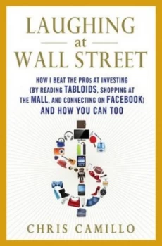 Image of Laughing at Wall Street by Chris Camillo Hardback