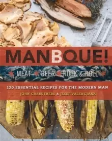 Image of ManBQue : Meat. Beer. Rock and Roll.