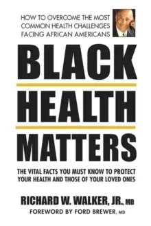 Image of Black Health Matters : The Vital Facts You Must Know to Protect Your Health and Those of Your Loved Ones