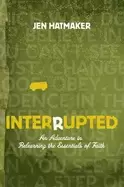 Image of interrupted an adventure in relearning the essentials of faith