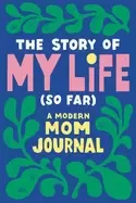 Image of story of my life a modern mom journal