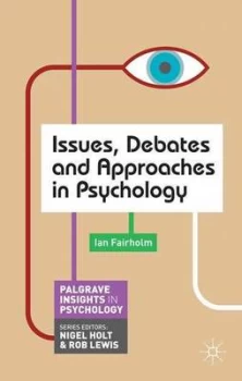 Image of Issues Debates and Approaches in Psychology by Ian Fairholm Paperback