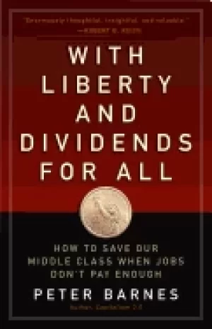 Image of with liberty and dividends for all how to save our middle c