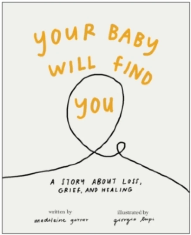 Image of Your Baby Will Find You : A Story About Grief, Loss, and Healing Hardback