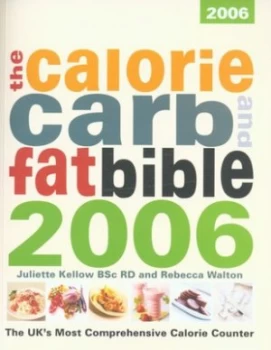 Image of The Calorie Carb and Fat Bible 2006 by Juliette Kellow and Rebecca Walton Paperback