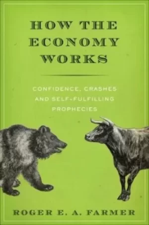 Image of How the economy works by Roger E. A Farmer