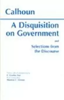 Image of A Disquisition On Government and Selections from The Discourse