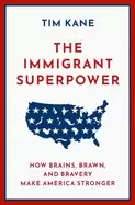 Image of immigrant superpower how brains brawn and bravery make america stronger