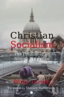 Image of Christian Socialism : The Promise of an Almost Forgotten Tradition