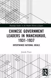 Image of Chinese Government Leaders in Manchukuo 1931-1937 Intertwined National Ideals