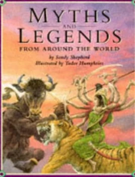Image of Myths and Legends from around the World by Sandy Shepherd and Tudor Humphries Book