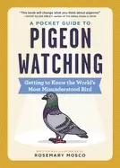 Image of pocket guide to pigeon watching getting to know the worlds most misundersto