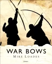 Image of War Bows : Longbow, crossbow, composite bow and Japanese yumi