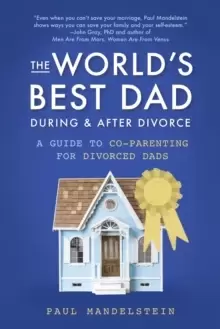Image of The World's Best Dad During and After Divorce : A Guide to Co-Parenting for Divorced Dads