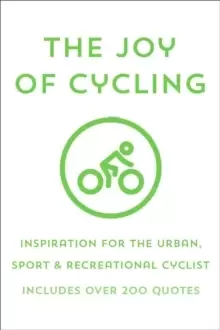 Image of The Joy Of Cycling : Inspiration for the Urban, Sport & Recreational Cyclist - Includes Over 200 Quotes