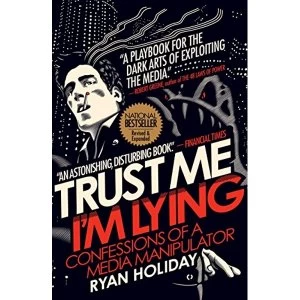 Image of Trust Me I'm Lying Confessions of a Media Manipulator Paperback / softback 2018