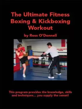 Image of The Ultimate Fitness Boxing and Kickboxing Workout by Ross O'Donnell