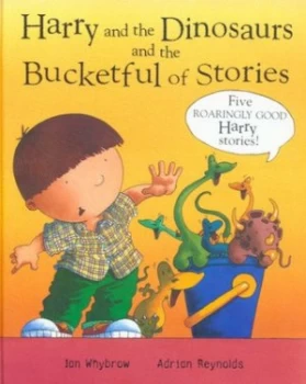 Image of Harry and the Dinosaurs and the Bucketful of Stories by Ian Whybrow Hardback