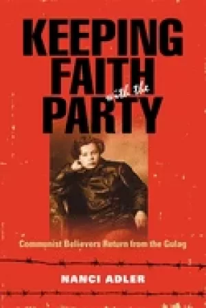 Image of keeping faith with the party communist believers return from the gulag