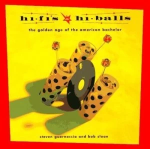 Image of Hi-Fis and Hi-Balls by Steven Guarnaccia and Bob Sloan and Pete Mcarthur Hardback