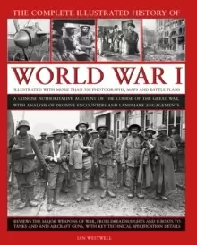 Image of World War I, Complete Illustrated History of : A concise authoritative account of the course of the Great War, with analysis of decisive encounters an