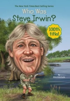 Image of Who was Steve Irwin? by Dina Anastasio