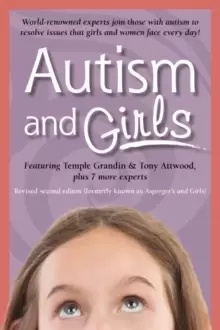Image of Autism and Girls : World-Renowned Experts Join Those with Autism Syndrome to Resolve Issues That Girls and Women Face Every Day!