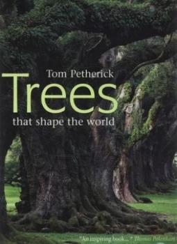 Image of Trees That Shape the World by Tom Petherick Hardback