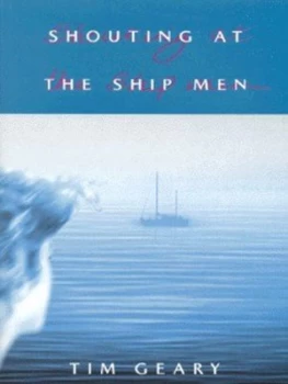 Image of Shouting at the Ship Men by Tim Geary Paperback