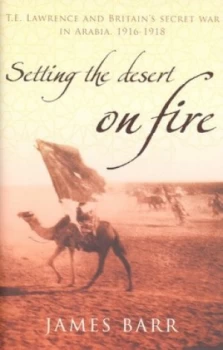 Image of Setting the Desert on Fire by James Barr Hardback