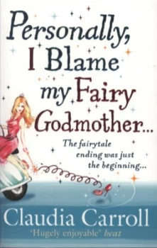 Image of Personally I Blame My Fairy Godmother by Claudia Carroll Paperback
