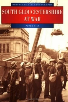 Image of South Gloucestershire at War by Peter Gill Book