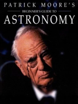 Image of Patrick Moores Beginners Guide to Astronomy by Patrick Moore Hardback
