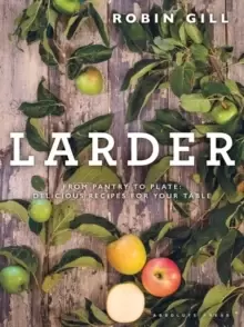 Image of Larder : From pantry to plate - delicious recipes for your table