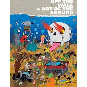 Image of OFF THE WALL - Art of the Absurd Hardback 2018