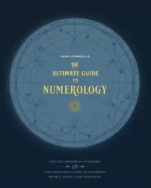 Image of The Ultimate Guide to Numerology : Use the Power of Numbers and Your Birthday Code to Manifest Money, Magic, and Miracles Volume 6