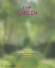 Image of The Garden: Elements and Styles : Elements and Styles