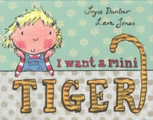 Image of I Want a Mini Tiger by Joyce Dunbar Book