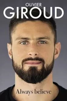 Image of Always Believe : The Autobiography of Olivier Giroud