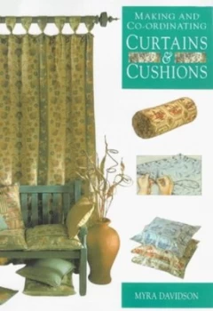 Image of Making and Co-Ordinating Curtains and Cushions by Myra Davidson Book